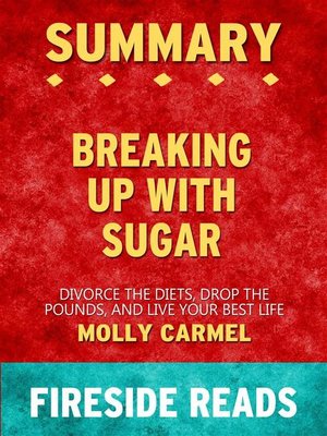 cover image of Breaking Up With Sugar--Divorce the Diets, Drop the Pounds, and Live Your Best Life by Molly Carmel--Summary by Fireside Reads